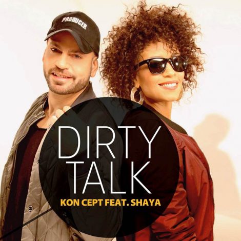 Kon Cept Feat Shaya – Dirty Talk